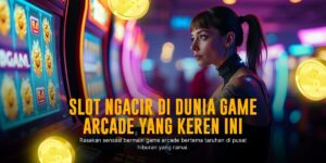 Menguak Pesona Game Arcade dari Spadegaming yang Bikin Ketagihan